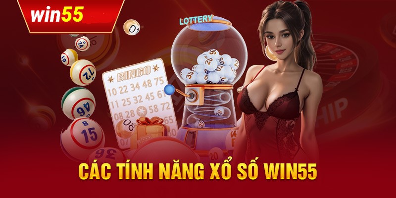 Xổ số Win55 các tính năng đặc biệt